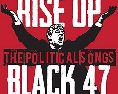 Black 47: Rise Up – The Political Songs