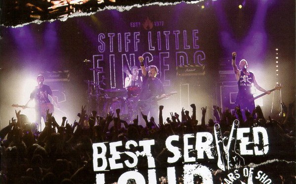 Stiff Little Fingers: Best Served Loud