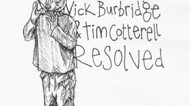 Nick Burbridge and Tim Cotterell: Resolved