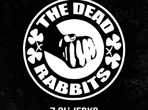 The Dead Rabbits: 7 Ol’ Jerks