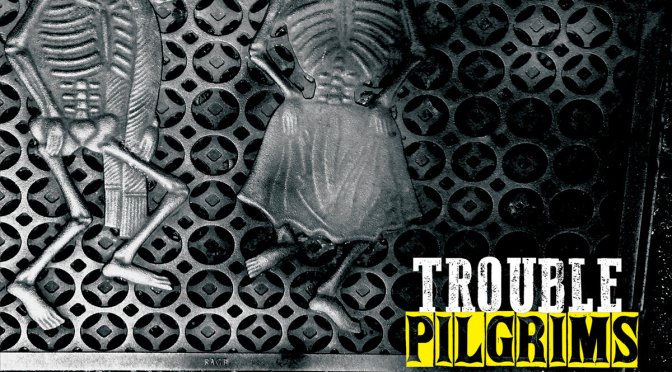 Trouble Pilgrims: Blood, Glass & Gasoline