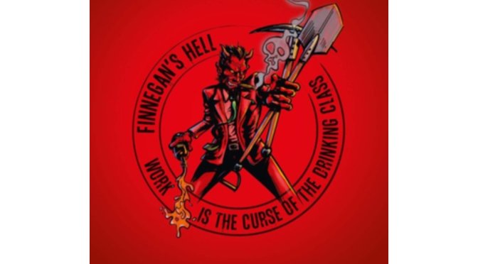 Finnegan’s Hell: Work Is The Curse Of The Drinking Class