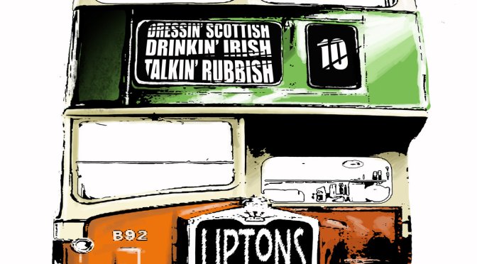 Liptons Orphan: Dressin’ Scottish / Drinkin’ Irish / Talkin’ Rubbish