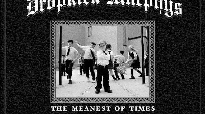 Dropkick Murphys: The Meanest of Times Back on Wax