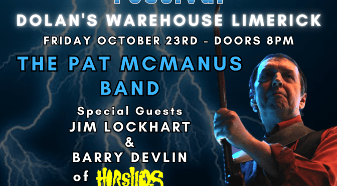 Poster for the Johnny Fean Rhythm & Blues Festival opening night at Dolan's Warehouse Limerick, Friday October 23rd, with the Pat McManus Band, special guests Jim Lockhart and Barry Devlin of Horslips, The Lost Steps and Ray Fean presiding